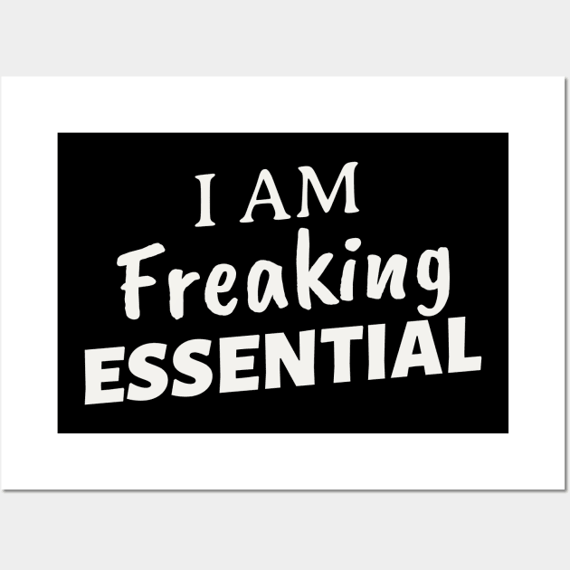 I AM FREAKING ESSENTIAL Wall Art by Theblackberry